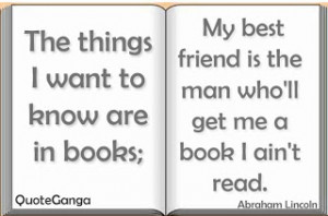 ... books; my best friend is the man who'll get me a book I ain't read by