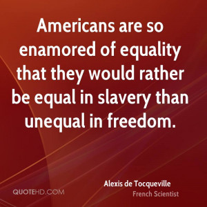 Alexis de Tocqueville Equality Quotes