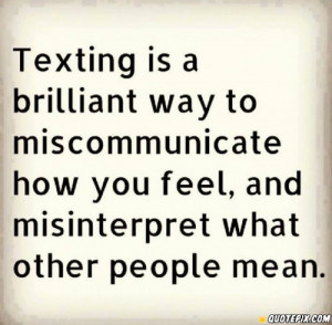 Texting Is A Brilliant Way To Miscommunicate How You Feel, And ..