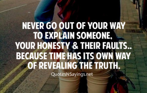 ... honesty and their faults..Because time has its own way of revealing