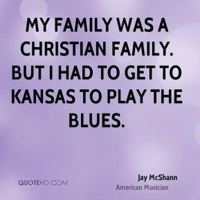 Jay McShann - My family was a Christian family. But I had to get to ...