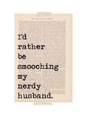 love quote wedding dictionary art I’dRather Be SMOOCHING My NERDY ...
