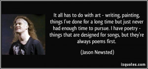 It all has to do with art - writing, painting, things I've done for a ...