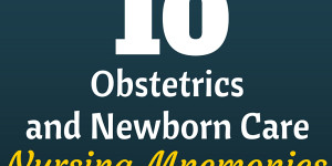 Nursing Mnemonics & Tricks (Obstetrics and Newborn Care)