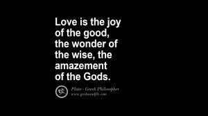 ... the good, the wonder of the wise, the amazement of the Gods. – Plato
