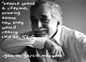 Here is a compilation of Gabriel Garcia Marquez Quotes: