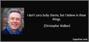 don't carry lucky charms, but I believe in those things ...