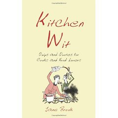 Kitchen Wit: Quips and Quotes for Cooks and Food Lovers by Jane Brook