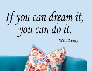 If You Can Dream It You Can Do It | Walt Disney Wall Quote Decal