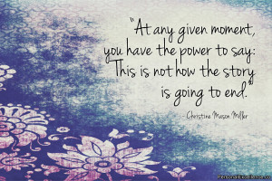 Inspirational Quote: “At any given moment, you have the power to say ...