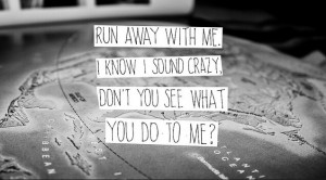 Lets run away together