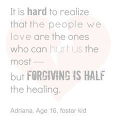 WISDOM from a foster teen - It is hard to realize that the people we ...