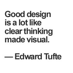 Good design and clear thinking go hand in hand More