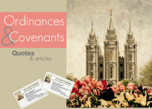 Ordinances and Covenants Quotes and Suggested Articles