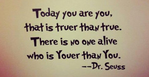 Today-you-are-you-Dr-Seuss-Quote