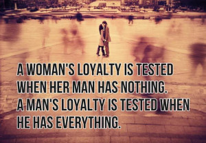 woman's loyalty is tested when her man has nothing.A man's loyalty ...