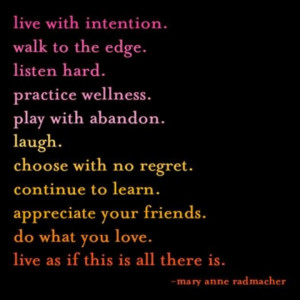 live with intention… mary anne radmacher