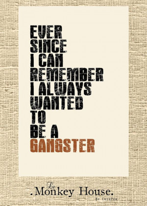 ve Always Wanted to be a Gangster -- Goodfellas movie quote ...