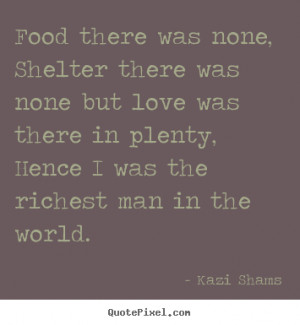 Food there was none, shelter there was none but love was there in ...