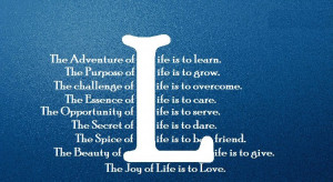 ... life is to learn the purpose of life is to grow the nature of life is
