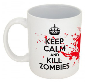 Keep Calm and Kill Zombies-- Funny Coffee Mug!!