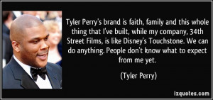 Tyler Perry's brand is faith, family and this whole thing that I've ...