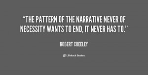 The pattern of the narrative never of necessity wants to end, it never ...