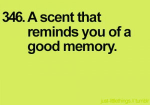 It's called a 'smell memory' :)