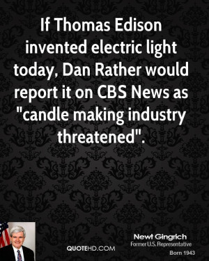 If Thomas Edison invented electric light today, Dan Rather would ...