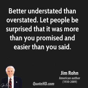 jim-rohn-jim-rohn-better-understated-than-overstated-let-people-be.jpg
