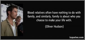 relatives often have nothing to do with family, and similarly, family ...