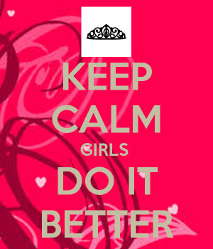 keep-calm-girls-do-it-better.png