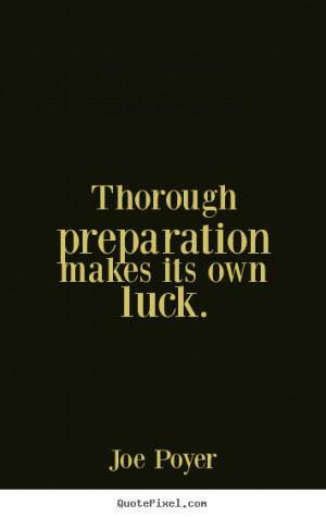 Quotes about inspirational - Thorough preparation makes its own luck.