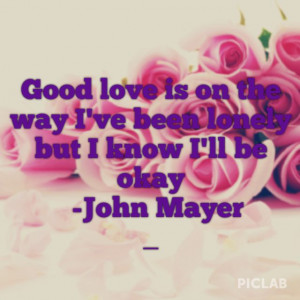 John mayer quote good love