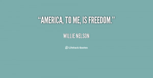 quote-Willie-Nelson-america-to-me-is-freedom-134952_2.png