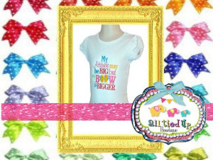 ... Attitude May Be Big, But My Bow Is Bigger Cute Saying Embroidered Tee