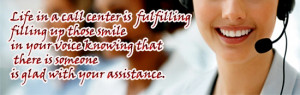 Life in a call center is fulfilling filling up those smile in your ...
