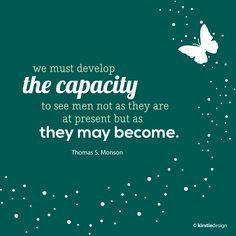 We must develop the capacity to see men not as they are at present but ...