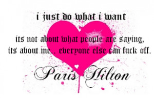 just do what i want... -Paris Hilton quote