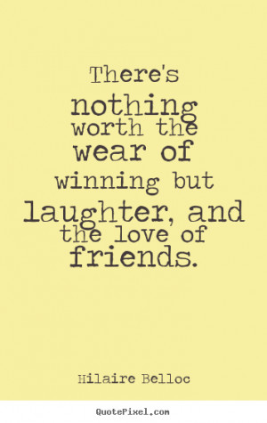 Create picture quotes about friendship - There's nothing worth the ...
