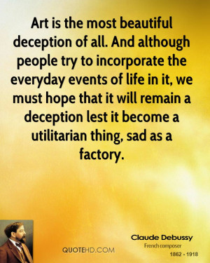 Art is the most beautiful deception of all. And although people try to ...