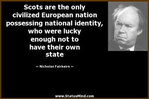 Scots are the only civilized European nation possessing national ...