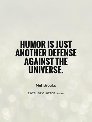 Humor Quotes Universe Quotes Defense Quotes Mel Brooks Quotes