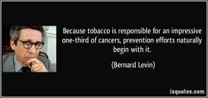 Because tobacco is responsible for an impressive one-third of cancers ...