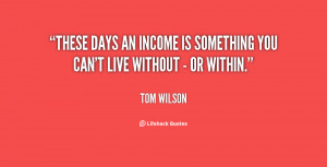 These days an income is something you can't live without - or within ...