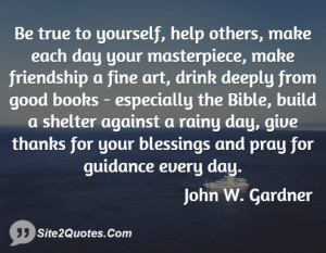 Be true to yourself help others make ... - John W. Gardner