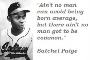 Satchel paige famous quotes 2