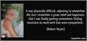 More Robert Wyatt Quotes