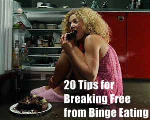 20 Tips for Breaking Free from Binge Eating (I love this! Very good in ...