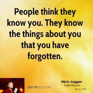 People think they know you. They know the things about you that you ...